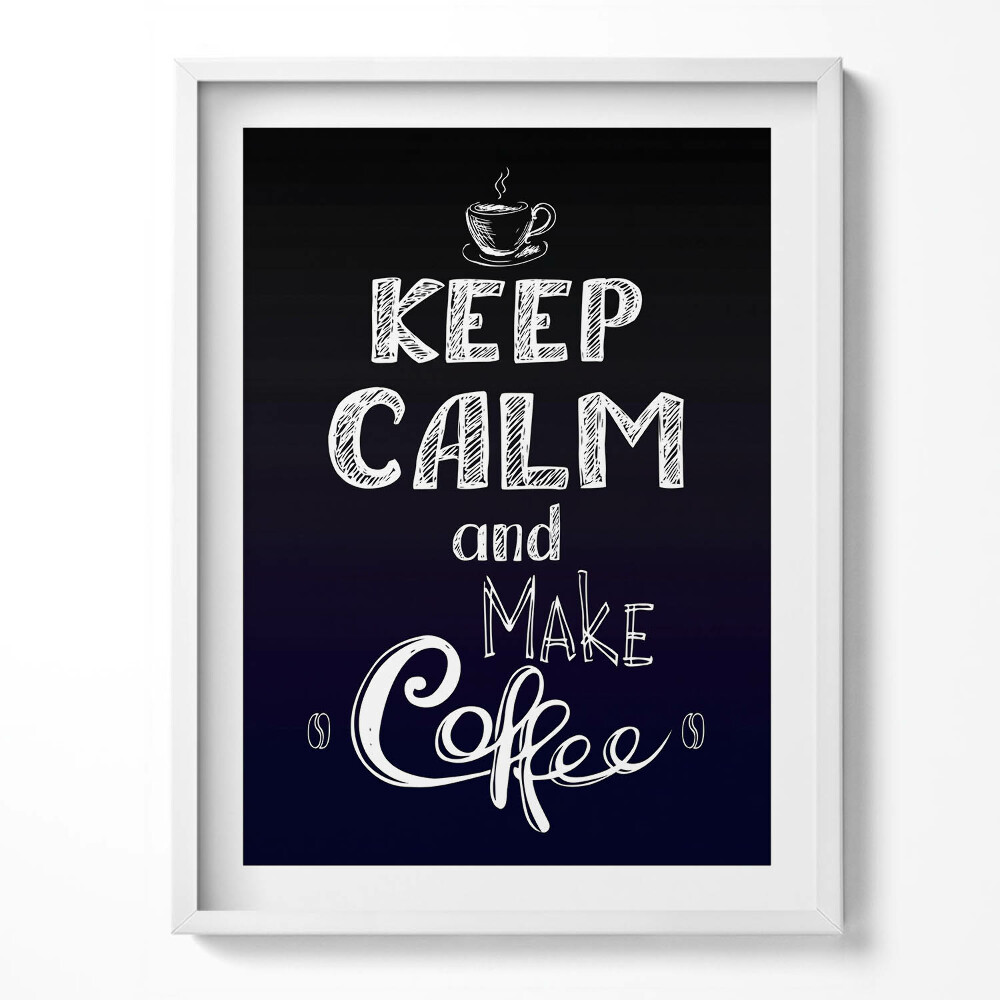 Kép keretben Keep calm and make coffee - felirat a konyhában