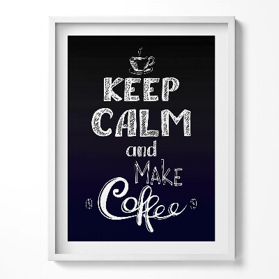 Kép keretben Keep calm and make coffee - felirat a konyhában