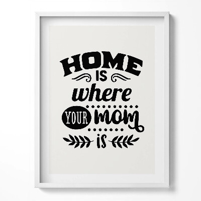 Kép keretben Home is where your mom is - family sentiment