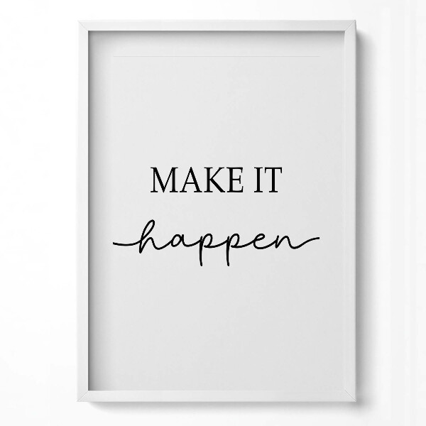 Függőleges kép keretben Inspiráló felirat: "Make it happen"