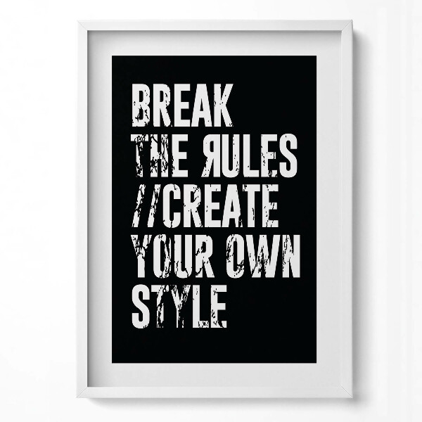 Függőleges kép keretben Inspiráló felirat "Break the rules - create your own style"